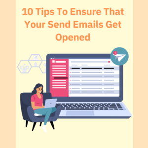 10 Tips To Ensure That Your Send Emails Get Opened